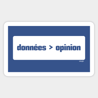 Les données sont mieux que l'opinion (Data > Opinion,  French, Blue) Sticker